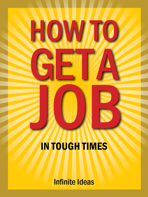 Title details for How to Get a Job in Tough Times by Infinite Ideas - Available